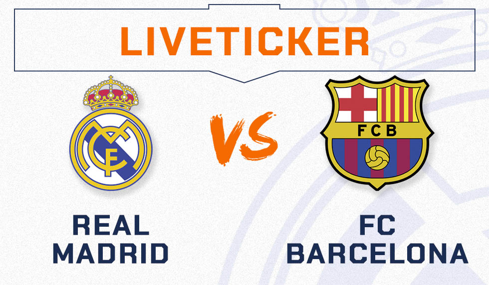 ClásicoLiveticker Real Madrid vs. FC Barcelona REAL TOTAL
